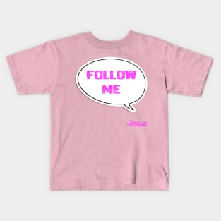 Bible quote "Follow Me" Jesus in pink God Christian design Kids T-Shirt